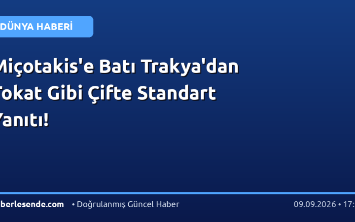 Miçotakis'e Batı Trakya'dan Tokat Gibi Çifte Standart Yanıtı!