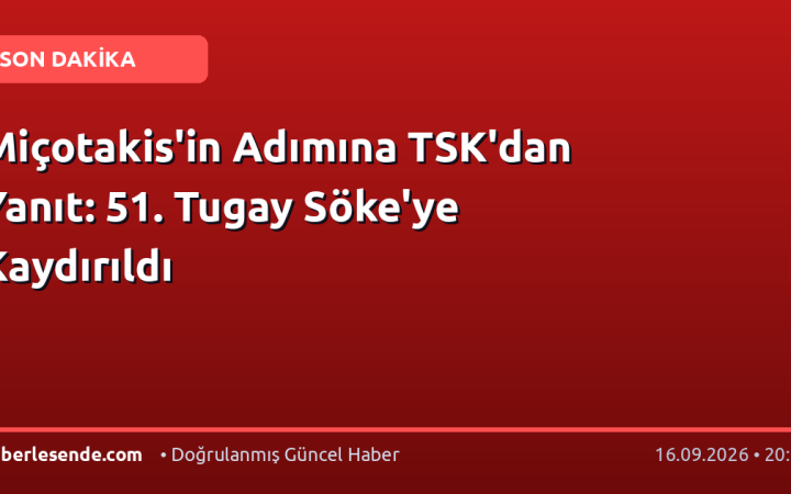 Miçotakis'in Adımına TSK'dan Yanıt: 51. Tugay Söke'ye Kaydırıldı