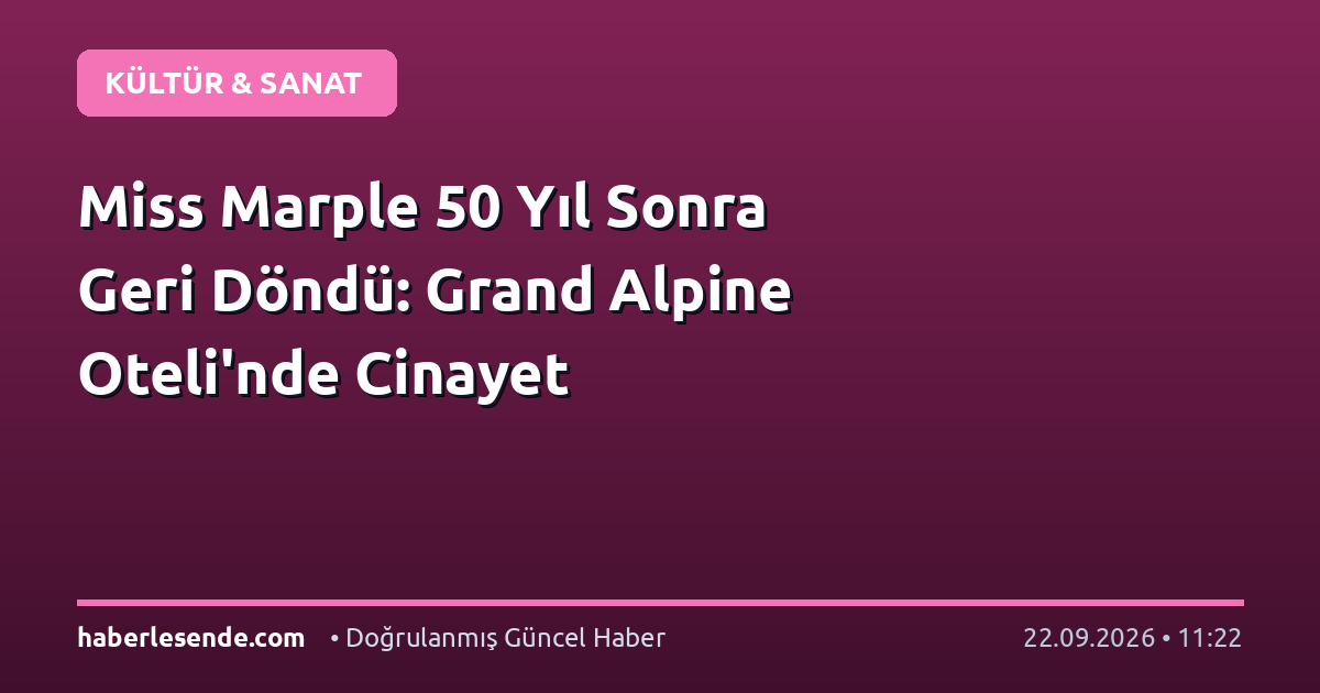 Miss Marple 50 Yıl Sonra Geri Döndü: Grand Alpine Oteli'nde Cinayet