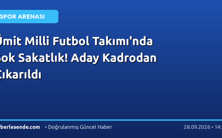 Ümit Milli Futbol Takımı'nda Şok Sakatlık! Aday Kadrodan Çıkarıldı