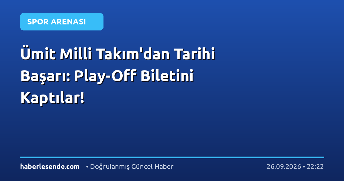 Ümit Milli Takım'dan Tarihi Başarı: Play-Off Biletini Kaptılar!