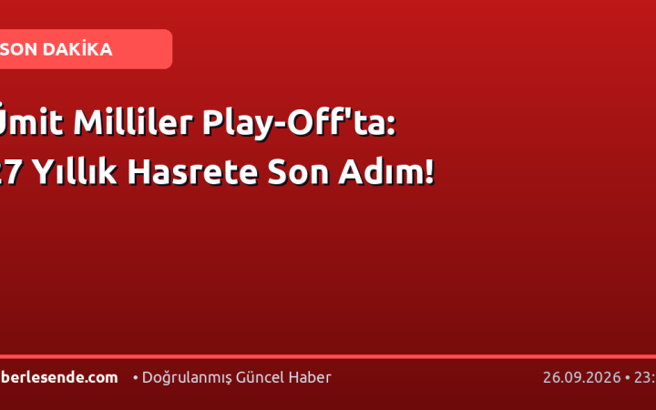 Ümit Milliler Play-Off'ta: 27 Yıllık Hasrete Son Adım!
