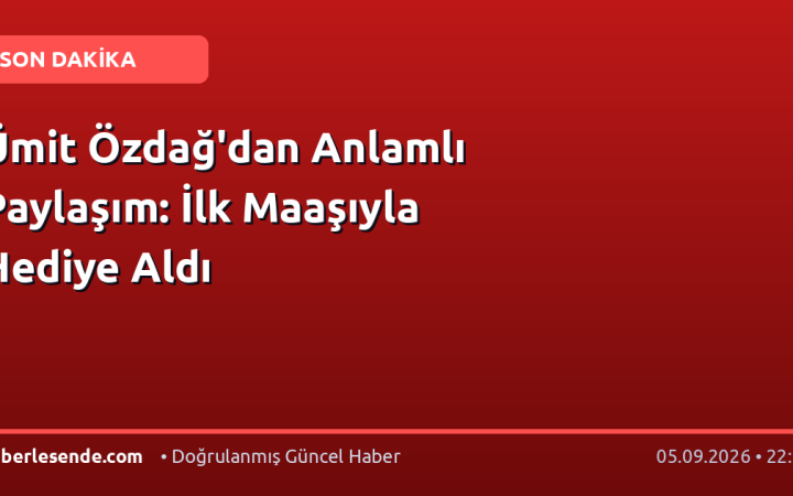 Ümit Özdağ'dan Anlamlı Paylaşım: İlk Maaşıyla Hediye Aldı