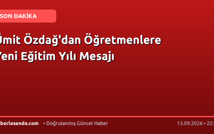 Ümit Özdağ'dan Öğretmenlere Yeni Eğitim Yılı Mesajı
