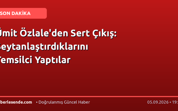 Ümit Özlale'den Sert Çıkış: Şeytanlaştırdıklarını Temsilci Yaptılar