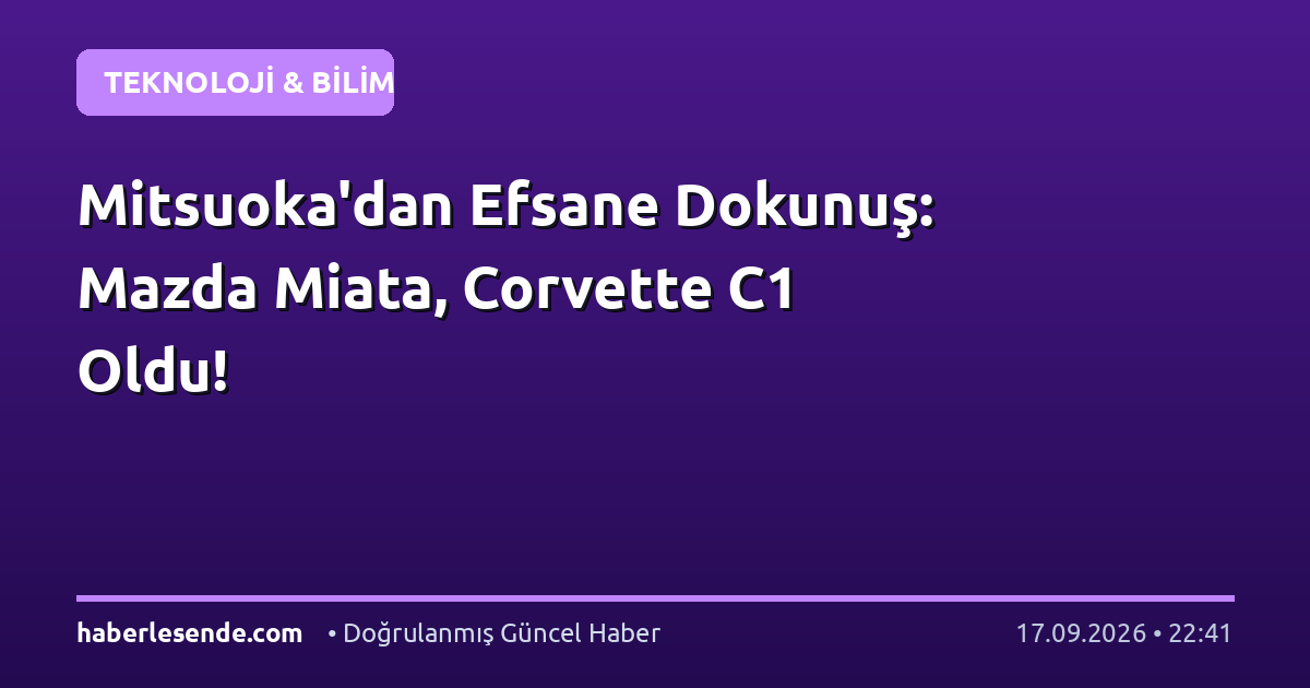 Mitsuoka'dan Efsane Dokunuş: Mazda Miata, Corvette C1 Oldu!