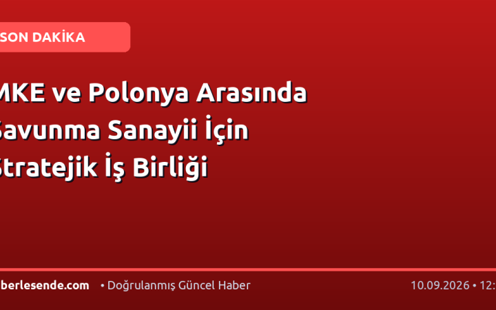 MKE ve Polonya Arasında Savunma Sanayii İçin Stratejik İş Birliği
