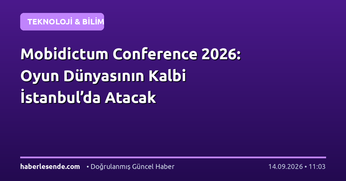 Mobidictum Conference 2026: Oyun Dünyasının Kalbi İstanbul’da Atacak