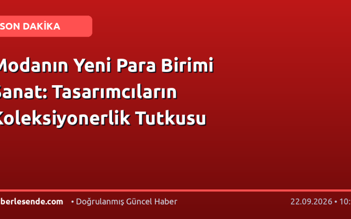 Modanın Yeni Para Birimi Sanat: Tasarımcıların Koleksiyonerlik Tutkusu