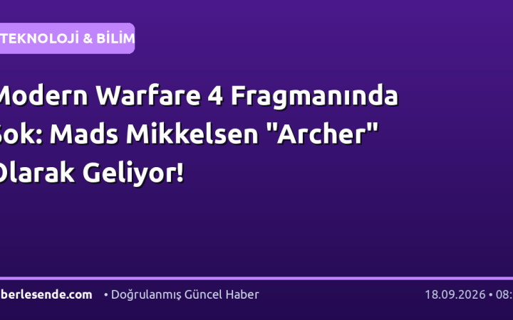 Modern Warfare 4 Fragmanında Şok: Mads Mikkelsen "Archer" Olarak Geliyor!