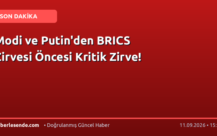 Modi ve Putin'den BRICS Zirvesi Öncesi Kritik Zirve!