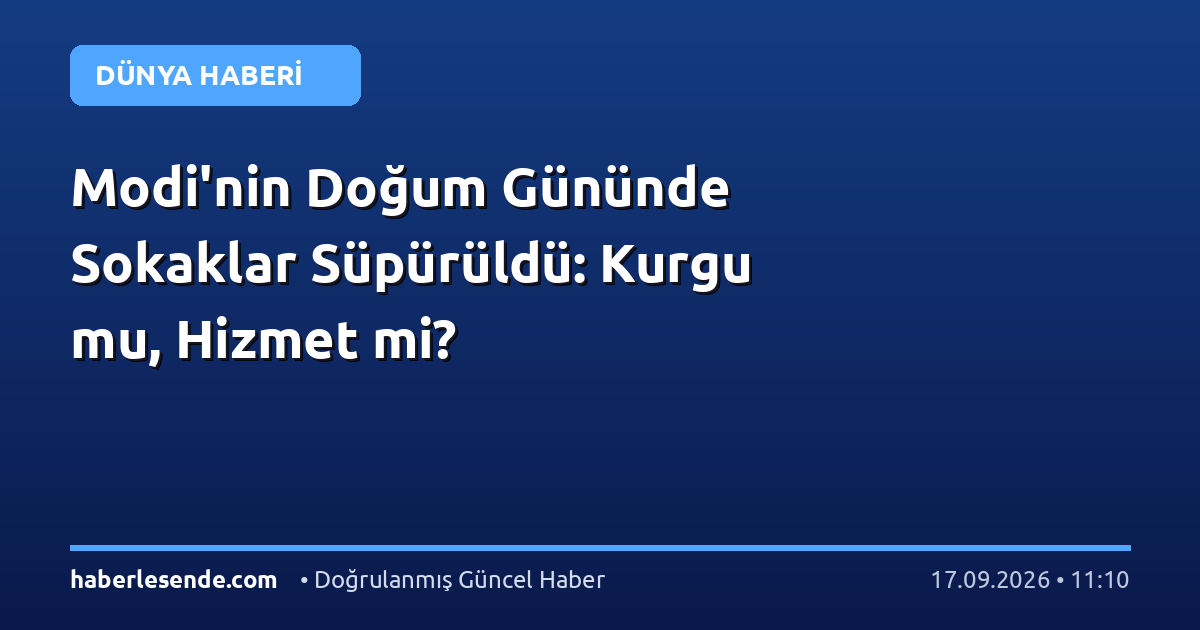 Modi'nin Doğum Gününde Sokaklar Süpürüldü: Kurgu mu, Hizmet mi?