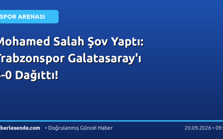 Mohamed Salah Şov Yaptı: Trabzonspor Galatasaray'ı 4-0 Dağıttı!