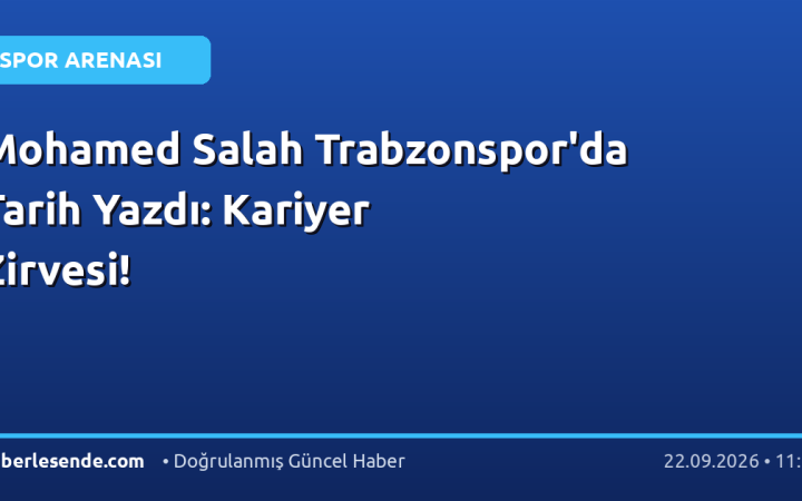 Mohamed Salah Trabzonspor'da Tarih Yazdı: Kariyer Zirvesi!