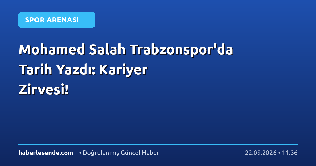 Mohamed Salah Trabzonspor'da Tarih Yazdı: Kariyer Zirvesi!