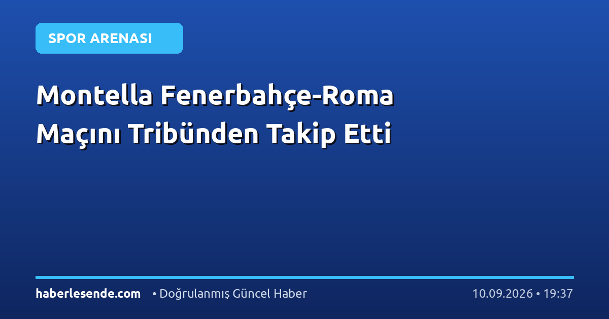 Montella Fenerbahçe-Roma Maçını Tribünden Takip Etti
