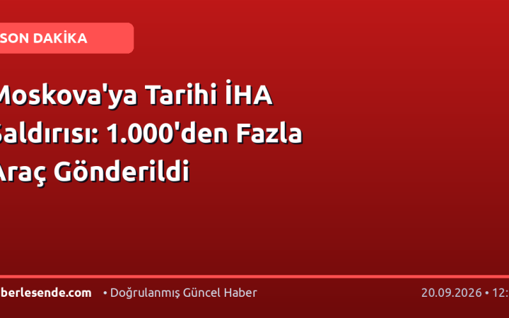 Moskova'ya Tarihi İHA Saldırısı: 1.000'den Fazla Araç Gönderildi