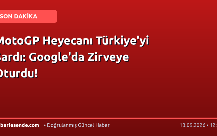 MotoGP Heyecanı Türkiye'yi Sardı: Google'da Zirveye Oturdu!