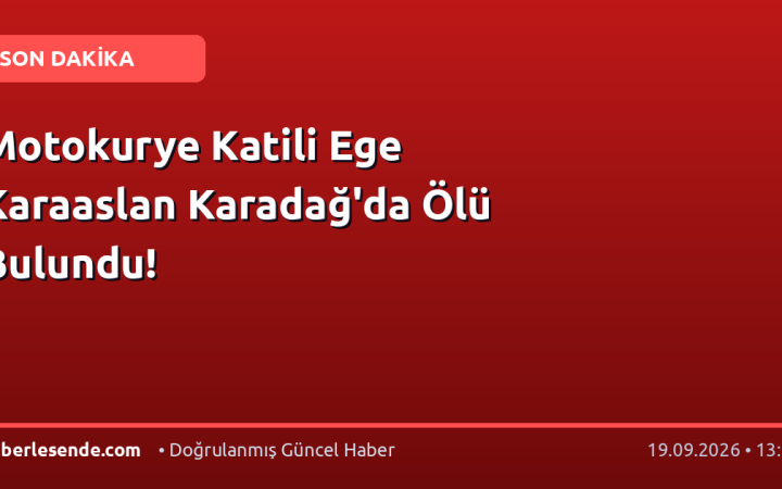 Motokurye Katili Ege Karaaslan Karadağ'da Ölü Bulundu!