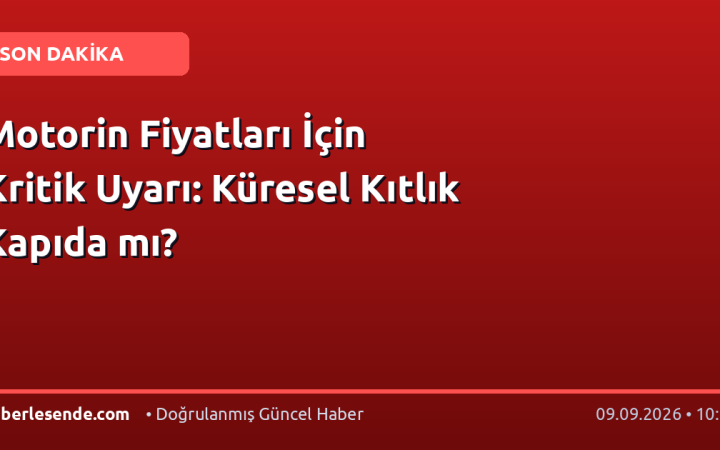 Motorin Fiyatları İçin Kritik Uyarı: Küresel Kıtlık Kapıda mı?