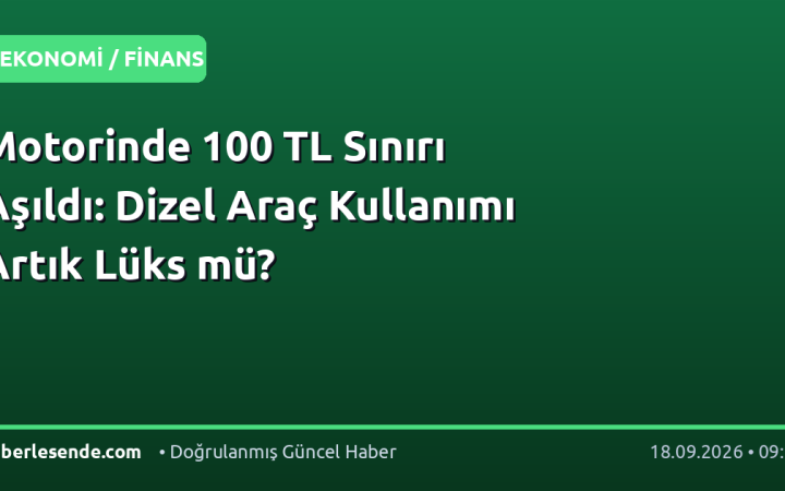 Motorinde 100 TL Sınırı Aşıldı: Dizel Araç Kullanımı Artık Lüks mü?