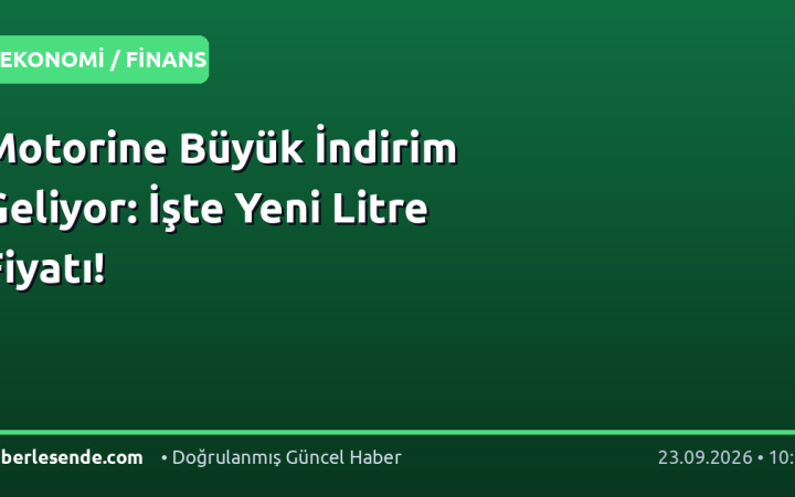 Motorine Büyük İndirim Geliyor: İşte Yeni Litre Fiyatı!