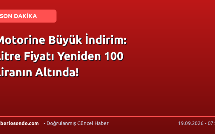 Motorine Büyük İndirim: Litre Fiyatı Yeniden 100 Liranın Altında!