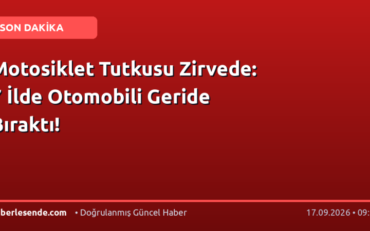 Motosiklet Tutkusu Zirvede: 7 İlde Otomobili Geride Bıraktı!