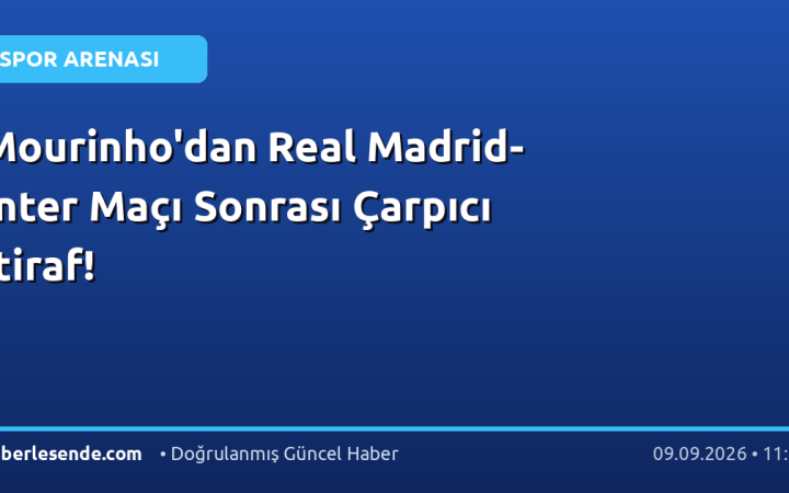 Mourinho'dan Real Madrid-Inter Maçı Sonrası Çarpıcı İtiraf!