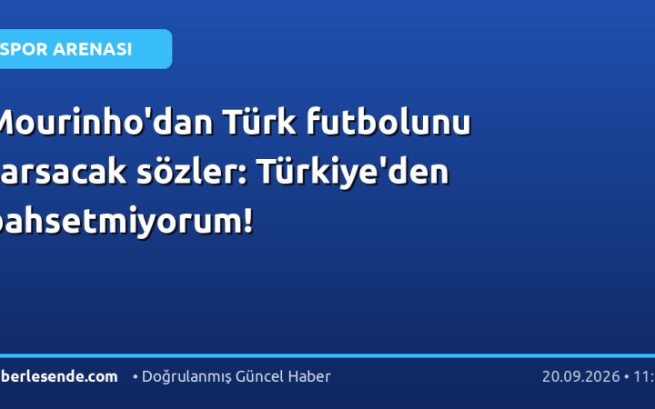 Mourinho'dan Türk futbolunu sarsacak sözler: Türkiye'den bahsetmiyorum!