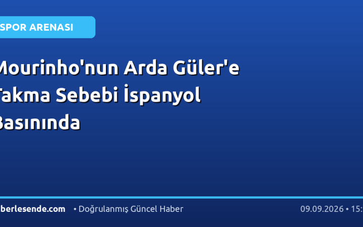 Mourinho'nun Arda Güler'e Takma Sebebi İspanyol Basınında