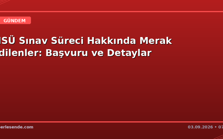 MSÜ Sınav Süreci Hakkında Merak Edilenler: Başvuru ve Detaylar