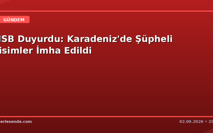 MSB Duyurdu: Karadeniz'de Şüpheli Cisimler İmha Edildi