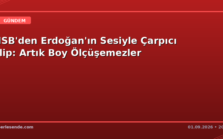 MSB'den Erdoğan'ın Sesiyle Çarpıcı Klip: Artık Boy Ölçüşemezler