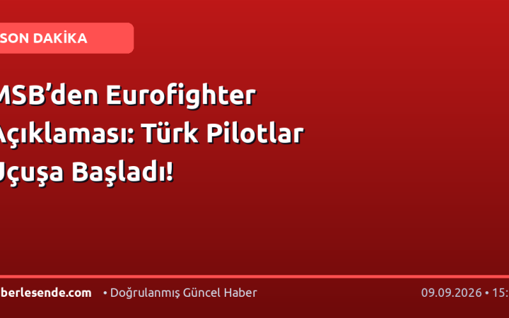MSB’den Eurofighter Açıklaması: Türk Pilotlar Uçuşa Başladı!