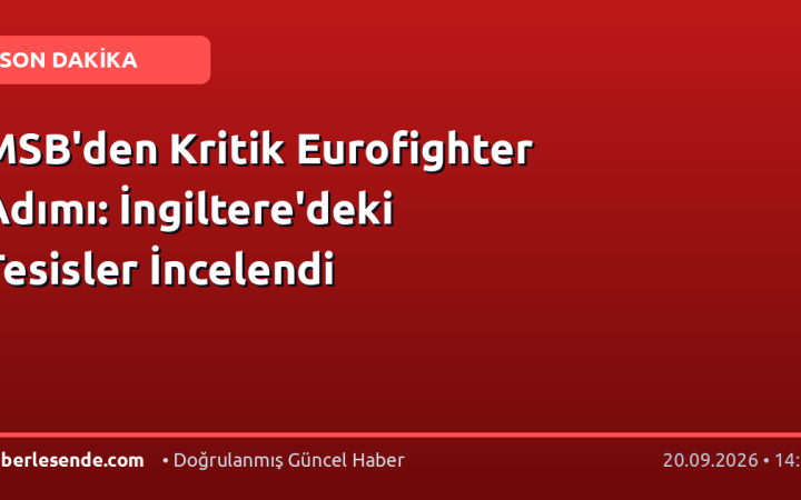MSB'den Kritik Eurofighter Adımı: İngiltere'deki Tesisler İncelendi