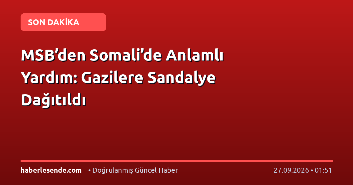 MSB’den Somali’de Anlamlı Yardım: Gazilere Sandalye Dağıtıldı