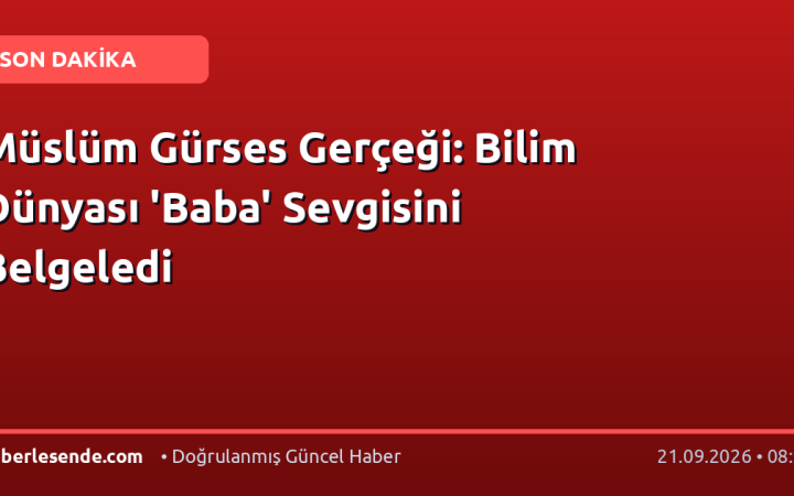 Müslüm Gürses Gerçeği: Bilim Dünyası 'Baba' Sevgisini Belgeledi