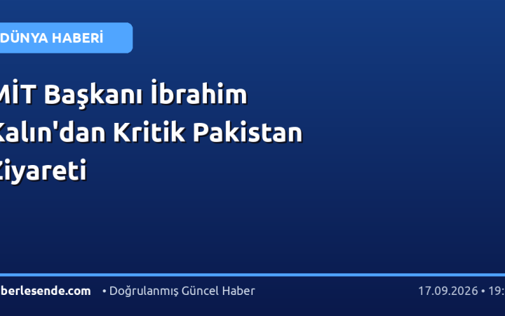 MİT Başkanı İbrahim Kalın'dan Kritik Pakistan Ziyareti