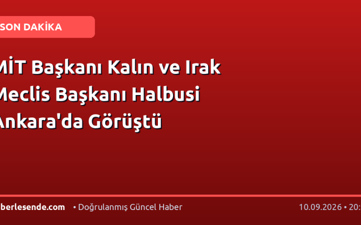 MİT Başkanı Kalın ve Irak Meclis Başkanı Halbusi Ankara'da Görüştü