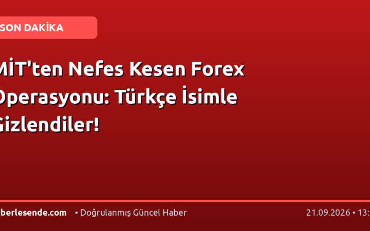 MİT'ten Nefes Kesen Forex Operasyonu: Türkçe İsimle Gizlendiler!