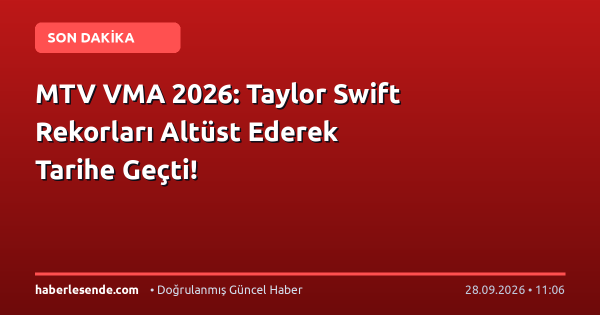 MTV VMA 2026: Taylor Swift Rekorları Altüst Ederek Tarihe Geçti!