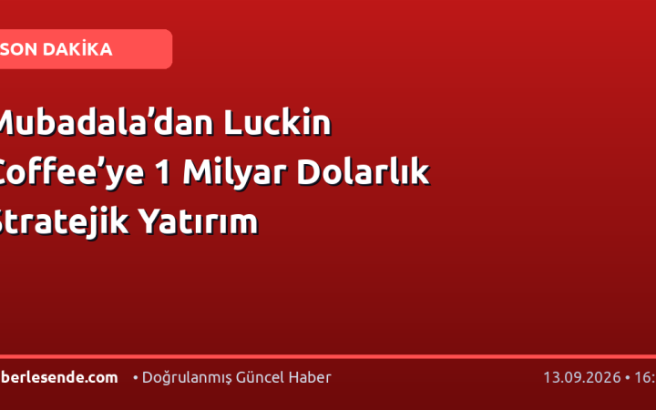 Mubadala’dan Luckin Coffee’ye 1 Milyar Dolarlık Stratejik Yatırım