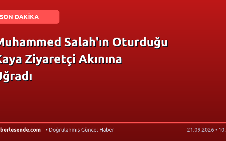 Muhammed Salah'ın Oturduğu Kaya Ziyaretçi Akınına Uğradı