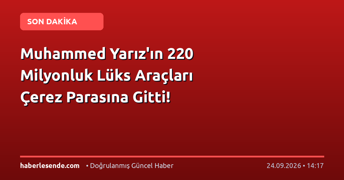 Muhammed Yarız'ın 220 Milyonluk Lüks Araçları Çerez Parasına Gitti!