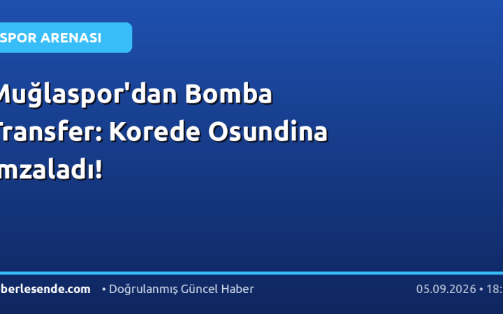 Muğlaspor'dan Bomba Transfer: Korede Osundina İmzaladı!
