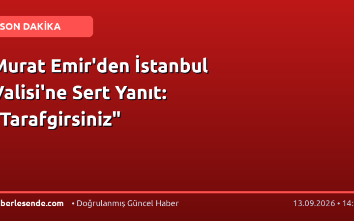 Murat Emir'den İstanbul Valisi'ne Sert Yanıt: "Tarafgirsiniz"