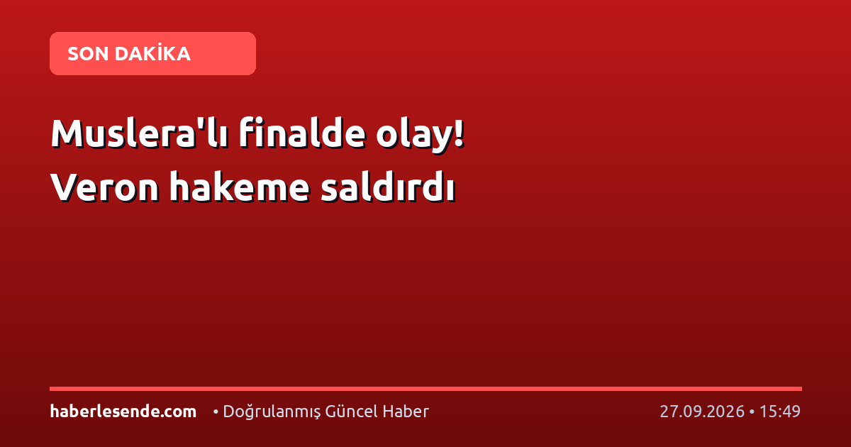 Muslera'lı finalde olay! Veron hakeme saldırdı