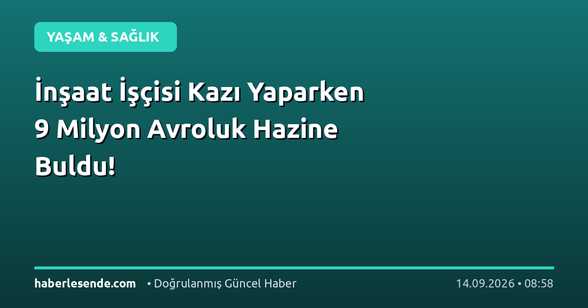 İnşaat İşçisi Kazı Yaparken 9 Milyon Avroluk Hazine Buldu!