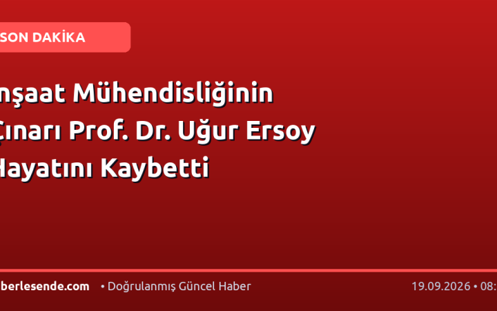 İnşaat Mühendisliğinin Çınarı Prof. Dr. Uğur Ersoy Hayatını Kaybetti